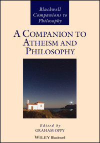 Oppy, Graham; — A Companion to Atheism and Philosophy