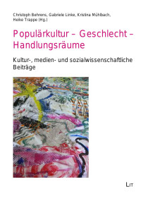 Christoph Behrens, Gabriele Linke, Kristina Mhlbach, Heike Trappe (Hg.); — Populrkultur - Geschlecht - Handlungsrume