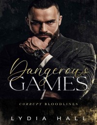 Lydia Hall — Dangerous Games (Corrupt Bloodlines Book 1)