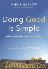 Chris Marlow; — Doing Good Is Simple