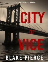 Blake Pierce — City of Vice: An Ava Gold Mystery (Book 6)