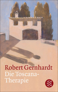 Gernhardt, Robert — Die Toscana-Therapie