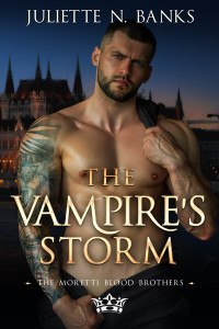 Juliette N. Banks — The Vampire's Storm: Steamy Paranormal Romance (Moretti Blood Brothers Romance Book 13)
