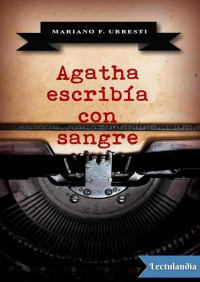 Mariano Fernández Urresti — Agatha escribía con sangre