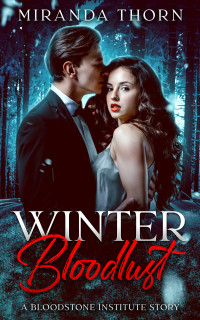 Thorn, Miranda — Winter Bloodlust: A Vampire Billionaire Christmas Romance (Bloodstone Institute)