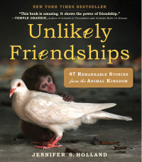 Jennifer S. Holland — Unlikely Friendships