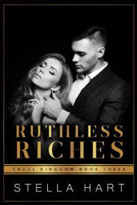 Stella Hart — Ruthless Riches: A Dark Captive Romance (Cruel Kingdom Book 3)