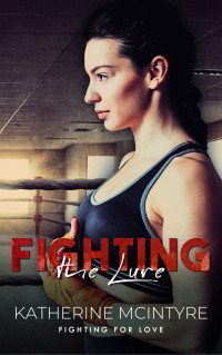 Katherine McIntyre — Fighting the Lure: A Queer MMA Romance