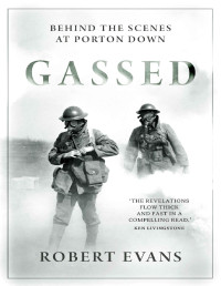 Robert Evans — Gassed: British Chemical Warfare Experiments on Humans at Porton Down