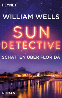 William Wells — Sun Detective --Schatten über Florida