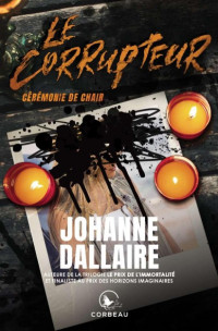 Johanne Dallaire — Le Corrupteur - Cérémonie de chair