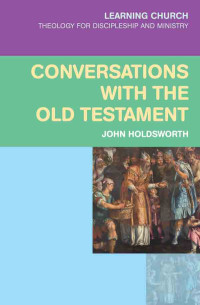 John Holdsworth; — Conversations with the Old Testament