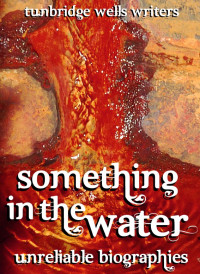 Tunbridge Wells Writers — Something in the Water