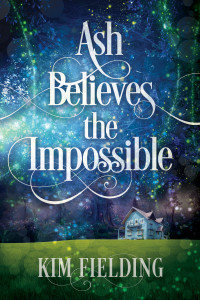 Kim Fielding — Ash Believes the Impossible