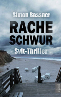 Simon Bassner — Racheschwur: Sylt-Thriller (German Edition)