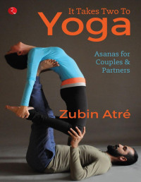 Zubin Atré — It Takes Two to Yoga