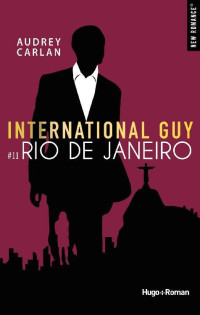 Audrey Carlan — International guy - tome 11 Rio de Janeiro (French Edition)