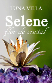 Luna Villa — Selene, flor de cristal