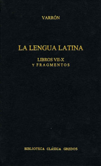 Varrn; — La linua latina. Libros VII-X y fragmentos