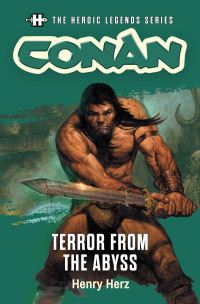Herz, Henry — Conan: Terror from the Abyss (The Heroic Legends Series)