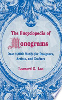Leonard G. Lee — The Encyclopedia of Monograms: Over 11,000 Motifs for Designers, Artists, and Crafters