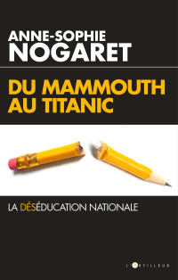 Anne-Sophie Nogaret — Du mammouth au Titanic