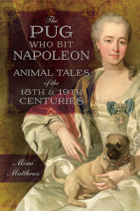 Mimi Matthews — The Pug Who Bit Napoleon