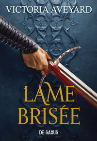 Victoria Aveyard & Victoria Aveyard — Terres brisées T2 : Lame brisée