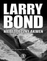 BOND LARRY — Niebezpieczny akwen