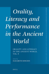 Minchin, Elizabeth. — Orality, Literacy and Performance in the Ancient World
