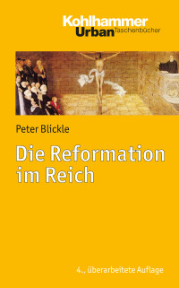 Peter Blickle — Die Reformation im Reich