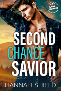 Hannah Shield — Second Chance Savior (Last Refuge Protectors Book 4)