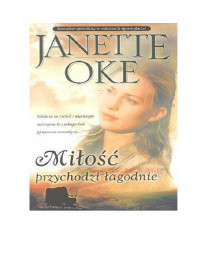 Oke Janette — Miłość przychodzi łagodnie 01 - Miłość przychodzi łagodnie