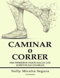 Nelly Micolta Segura — Caminar O Correr