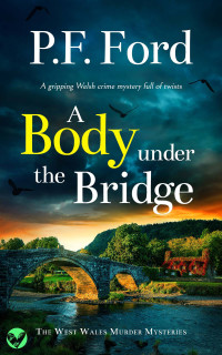 P.F. Ford — A Body Under The bridge