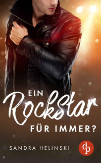 Sandra Helinski — Ein Rockstar für immer? (German Edition)