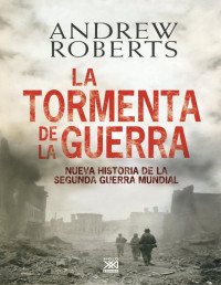 Andrew Roberts — La tormenta de la guerra