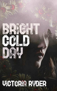 Victoria Ryder [Ryder, Victoria] — Bright Cold Day