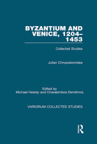 J. Chrysostomides — Byzantium and Venice, 1204-1453