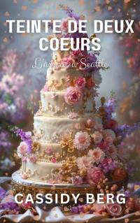 Cassidy Berg — Teinte de deux cœurs (French Edition)