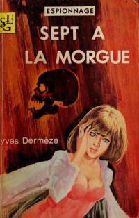 Yves Dermèze [Dermèze, Yves] — Sept à la morgue