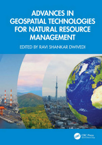 Ravi Shankar Dwivedi (Editor) — Advances in Geospatial Technologies for Natural Resource Management