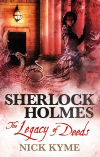 Nick Kyme — Sherlock Holmes--The Legacy of Deeds