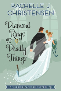 Rachelle J. Christensen  — Diamond Rings Are Deadly Things