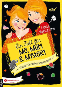 Vaccarino, Lucia — Ein Fall für Me, Mum & Mystery 03 - Können Elefanten schwindeln?