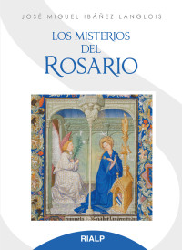 Jos Miguel Ibez Langlois; — Los misterios del rosario