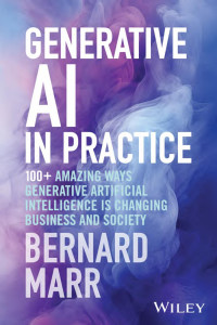 Bernard Marr — Generative AI in Practice