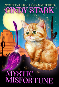 Cindy Stark — Mystic Misfortune: A Paranormal Cozy Mystery