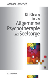 Michael Dieterich — Einführung in die Allgemeine Psychotherapie und Seelsorge