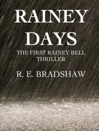 R E Bradshaw — Rainey Bell Thriller 01-Rainey Days